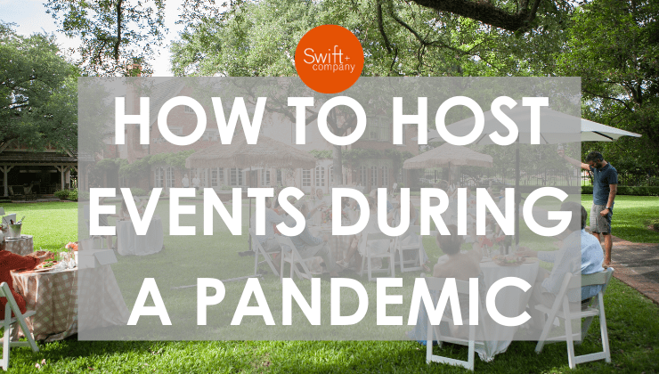 SWIFT TIP: How To Host Events During A Pandemic